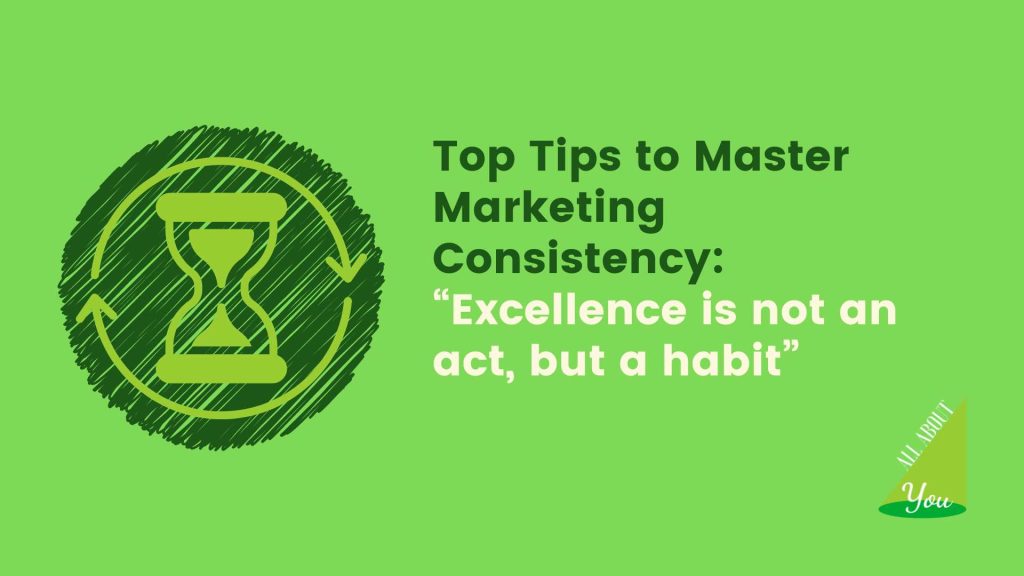 Top Tips to Master Marketing Consistency
